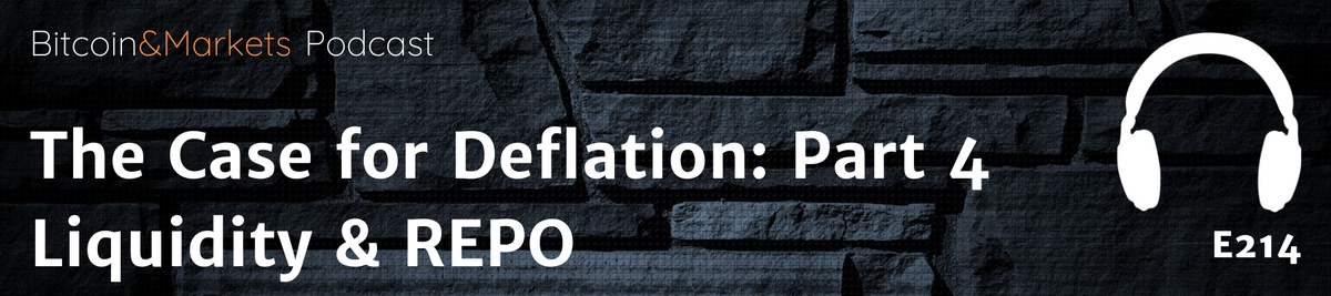 The Case for Deflation: Part 4 Liquidity and REPO - E214