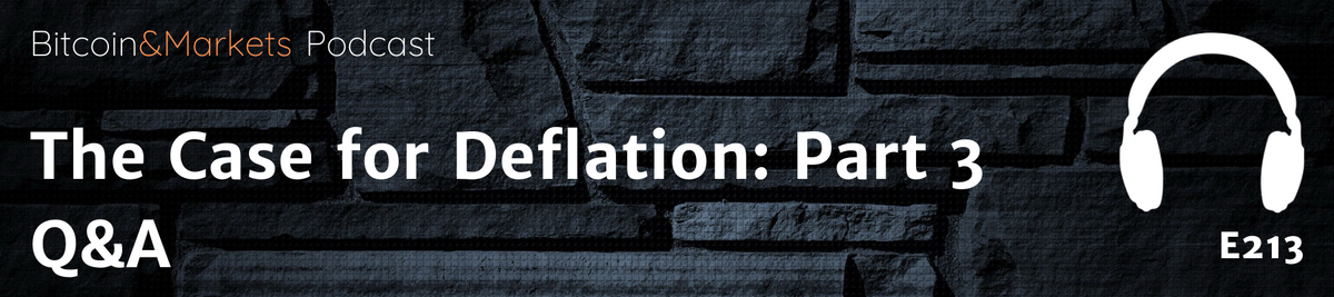 The Case for Deflation: Part 3 - E213