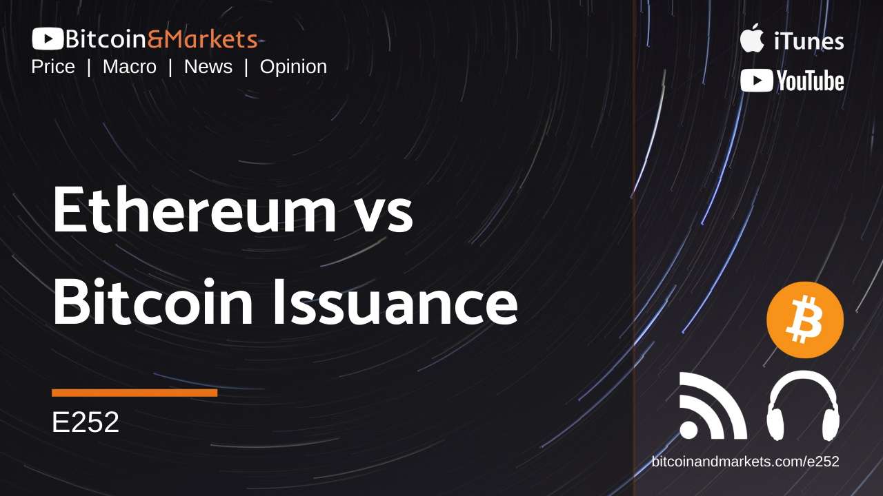 Ethereum vs Bitcoin Issuance - E252
