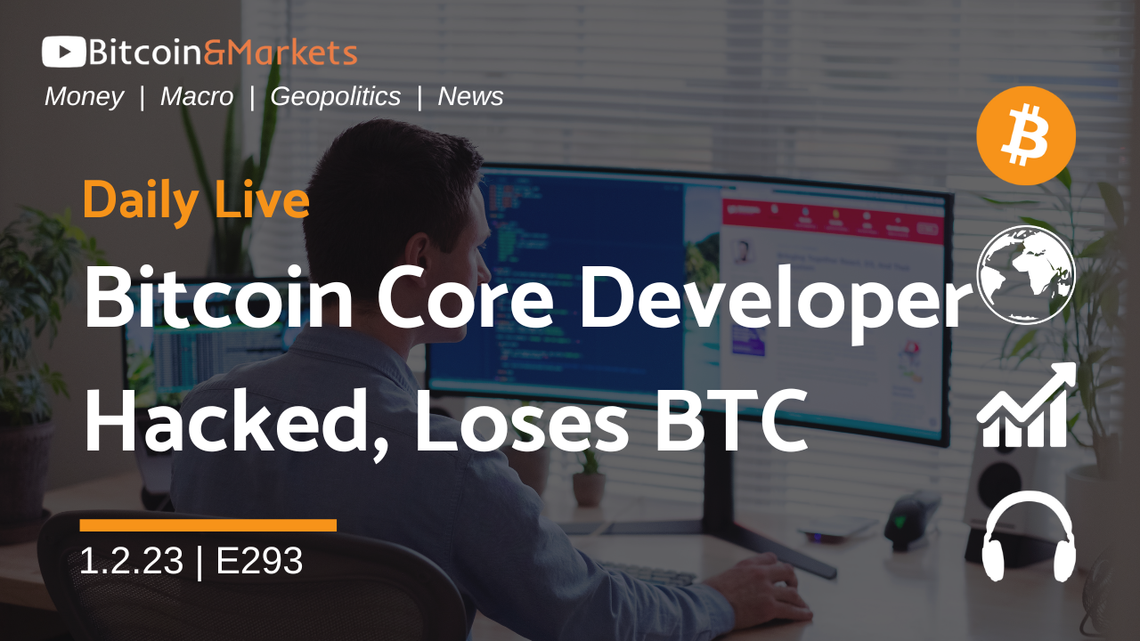 Bitcoin Core Developer Hacked, Loses BTC - Daily Live 1.2.23 | E293