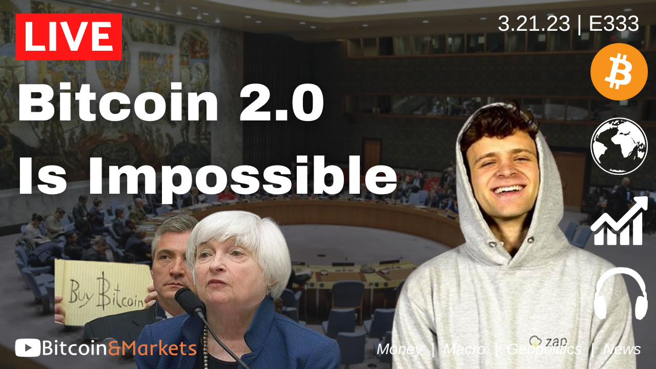 Bitcoin 2.0 is Impossible - Daily Live 3/21/23 | E333