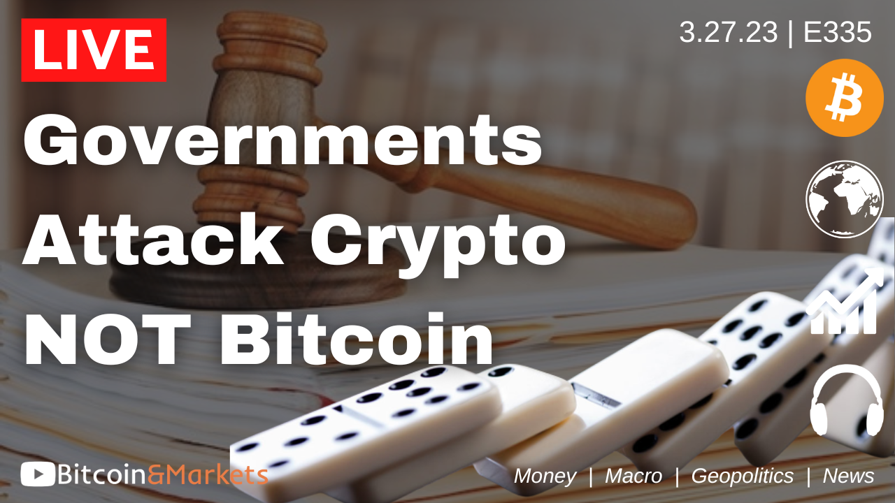 Governments Attacking Crypto NOT Bitcoin - Daily Live 2/27/23 | E335