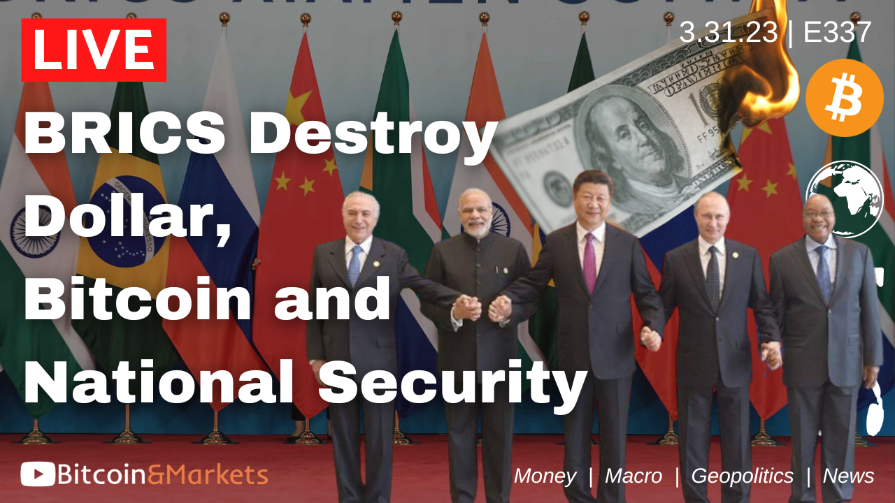 BRICS Destroy Dollar, plus Bitcoin and National Security - Daily Live 3.31.23 | E337