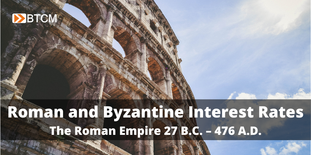 Roman and Byzantine Interest Rates - The Roman Empire 27 B.C. – 476 A.D.