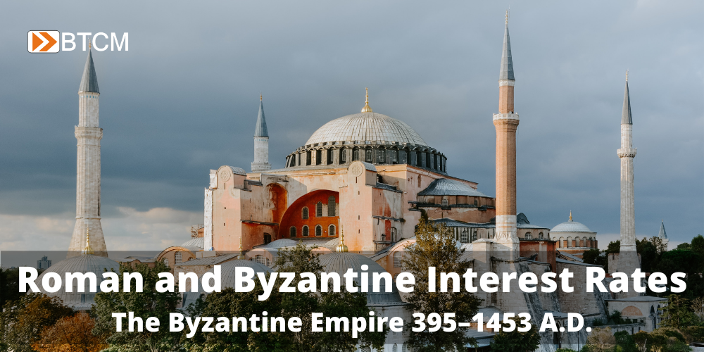 Roman and Byzantine Interest Rates – The Byzantine Empire 395–1453 A.D.