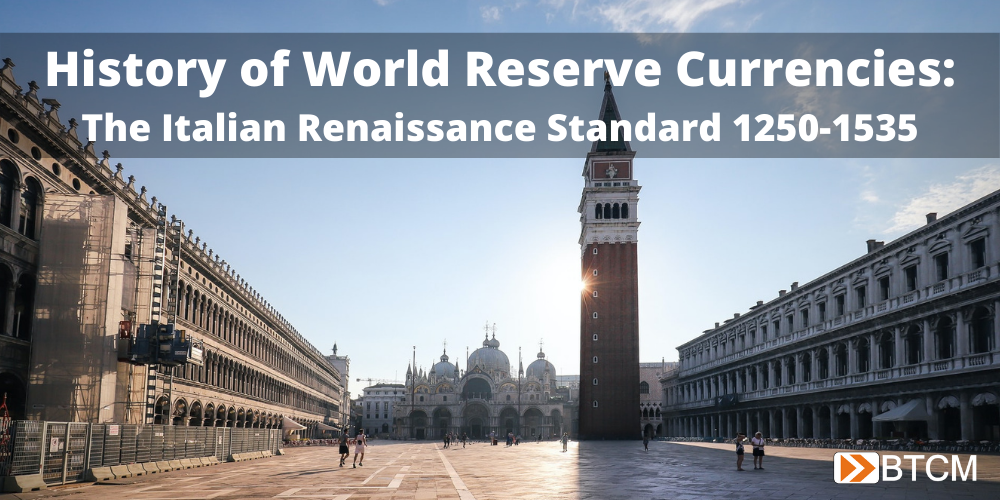 History of World Reserve Currencies: Part 1 - The Italian Renaissance Standard 1250-1535