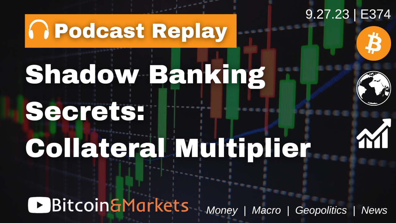 Shadow Banking Secrets: Collateral Multiplier - E374