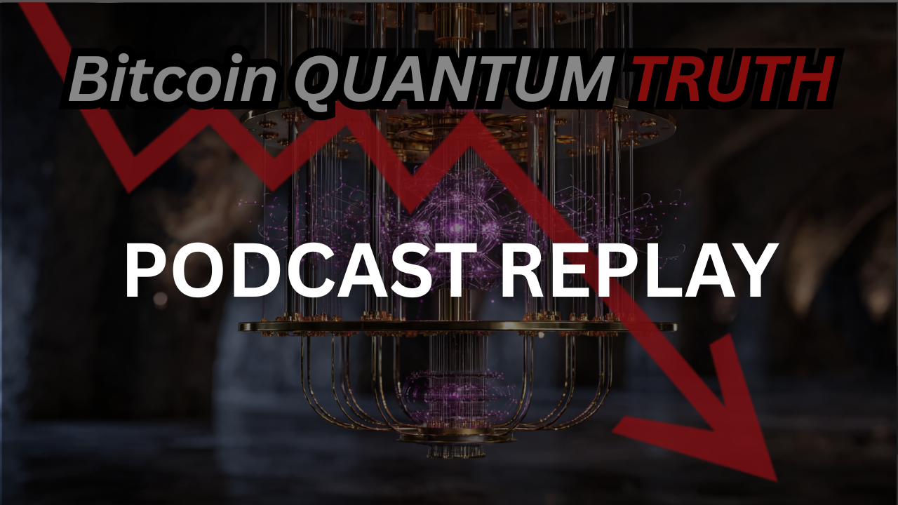 PODCAST - 🔴 THE TRUTH: Quantum Risk To Bitcoin by NVK