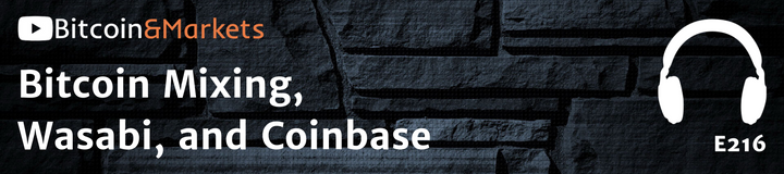 Bitcoin Mixing, Wasabi, and Coinbase - E216