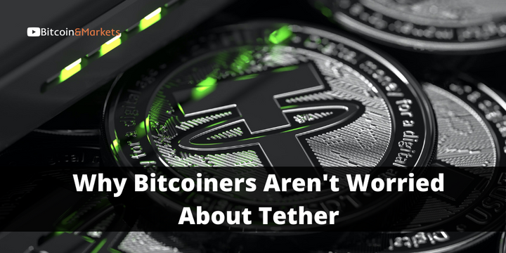 Why Bitcoiners Aren't Worried About Tether