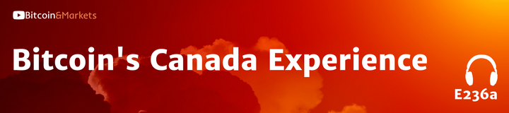 Bitcoin's Canada Experience - E236a