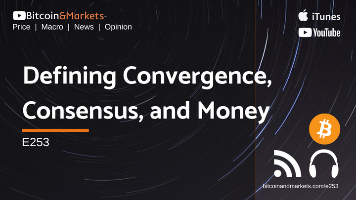 Defining Convergence, Consensus, and Money - E253