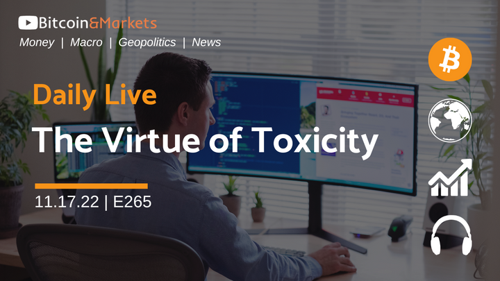 The Virtues of Toxicity - Daily Live 11.17.22 | E265