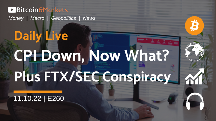 CPI Down, Now What? Plus FTX/SEC Conspiracy - Daily Live 11.10.22 - E260