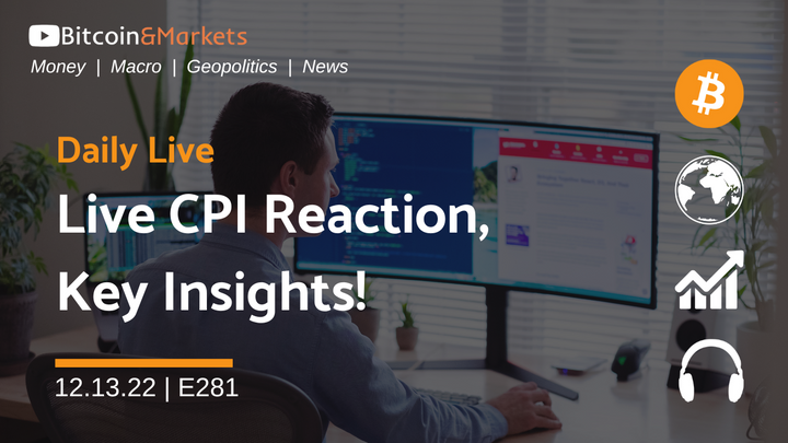 Live CPI Reaction, Key Insights - Daily Live 12.13.22 | E281