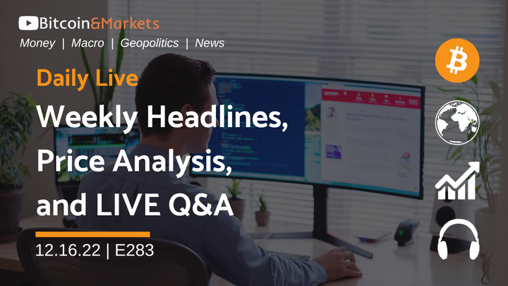Weekly Headlines, Price Analysis, and LIVE Q&A - Daily Live 12.16.22 | E283