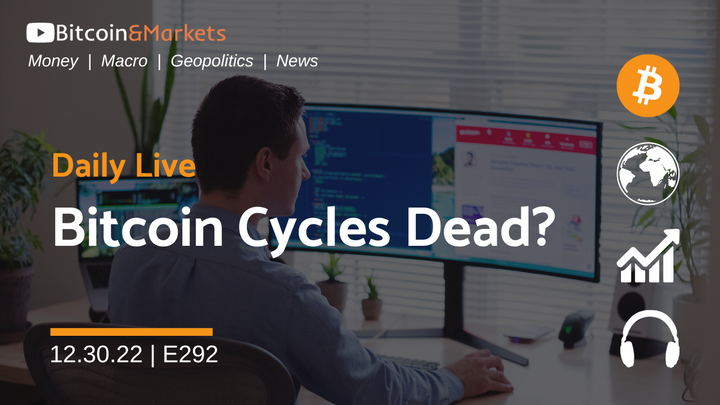 Bitcoin Cycles Dead?? - Daily Live 12.30.22 | E292