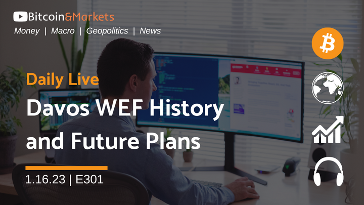 Davos WEF History and Future Plans - Daily Live 1.16.23 | E301