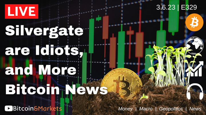 Silvergate are Idiots, and More Bitcoin News - Daily Live 3.6.23 | E329