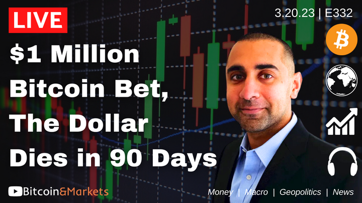 $1 Million Bitcoin Bet, the Dollar Dies in 90 Days - Daily Live 3.20.23 | E332