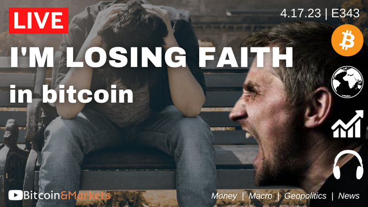 I'm Losing Faith in Bitcoin - Daily Live from 4/17/23 | E343