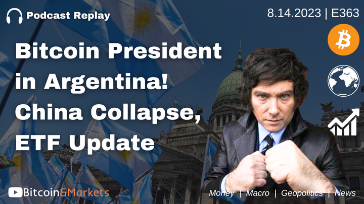 Bitcoin President in Argentina! China Collapse, ETF Update - E363