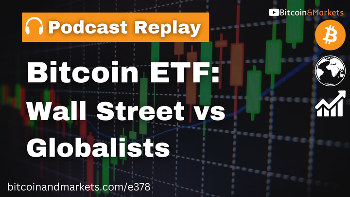 Bitcoin ETF: Wall Street vs Globalists E379